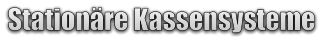Stationäre Kassensysteme