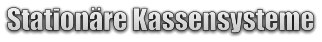 Stationäre Kassensysteme